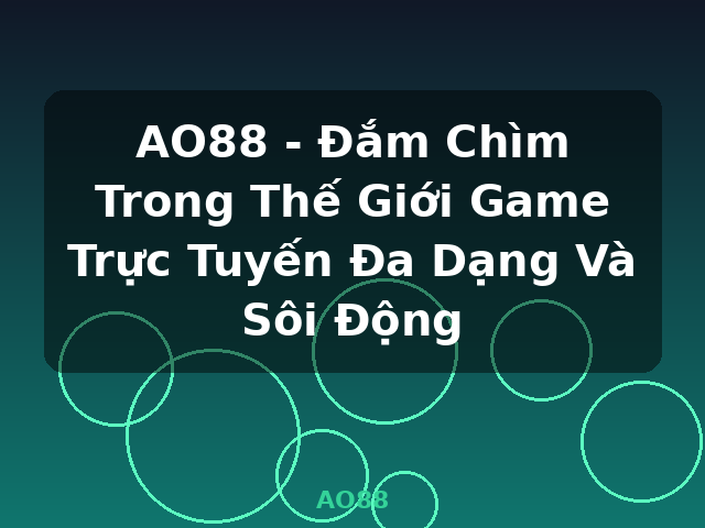 AO88 - Đắm Chìm Trong Thế Giới Game Trực Tuyến Đa Dạng Và Sôi Động - AO88 AO88 - Đắm Chìm Trong Thế Giới Game Trực Tuyến Đa Dạng Và Sôi Động - AO88