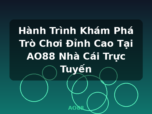Hành Trình Khám Phá Trò Chơi Đỉnh Cao Tại AO88 Nhà Cái Trực Tuyến - AO88