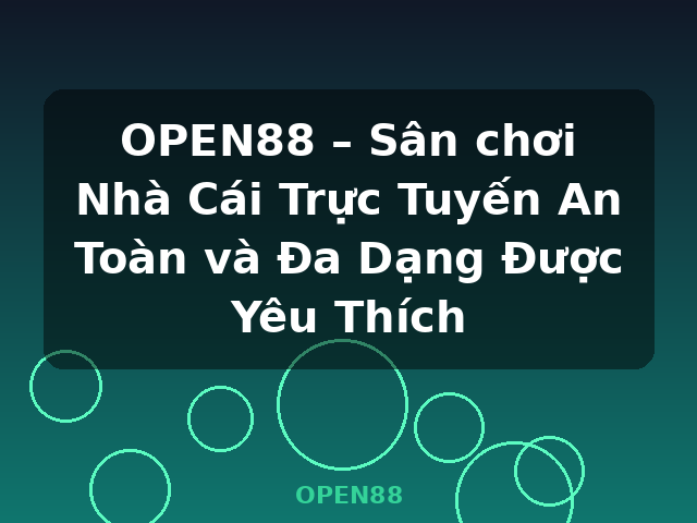 OPEN88 – Sân chơi Nhà Cái Trực Tuyến An Toàn và Đa Dạng Được Yêu Thích - OPEN88 OPEN88 – Sân chơi Nhà Cái Trực Tuyến An Toàn và Đa Dạng Được Yêu Thích - OPEN88