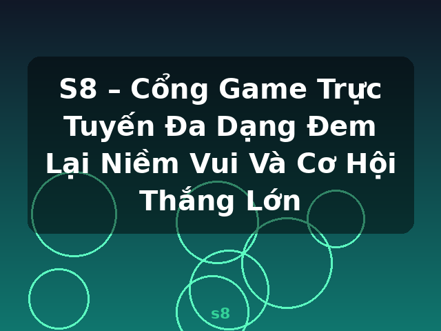 S8 – Cổng Game Trực Tuyến Đa Dạng Đem Lại Niềm Vui Và Cơ Hội Thắng Lớn - s8 S8 – Cổng Game Trực Tuyến Đa Dạng Đem Lại Niềm Vui Và Cơ Hội Thắng Lớn - s8