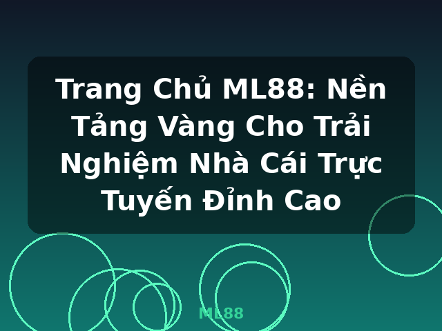 Trang Chủ ML88: Nền Tảng Vàng Cho Trải Nghiệm Nhà Cái Trực Tuyến Đỉnh Cao - ML88