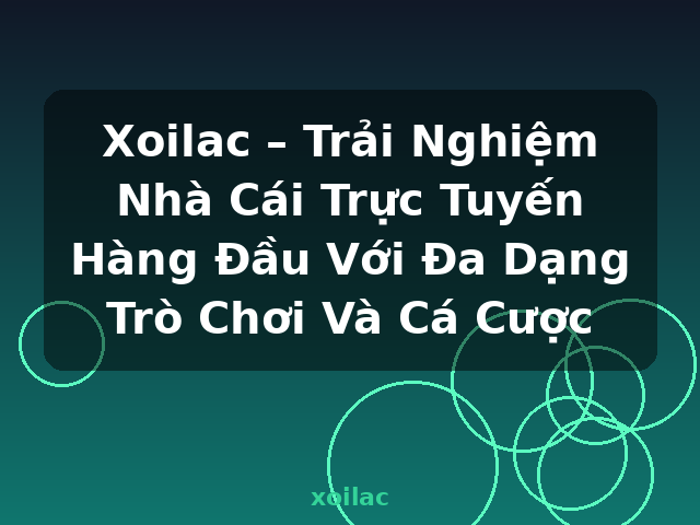 Xoilac – Trải Nghiệm Nhà Cái Trực Tuyến Hàng Đầu Với Đa Dạng Trò Chơi Và Cá Cược - xoilac