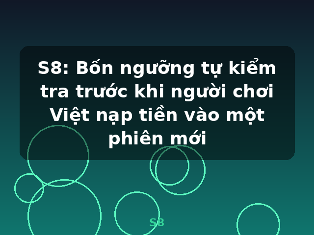 S8: Bốn ngưỡng tự kiểm tra trước khi người chơi Việt nạp tiền vào một phiên mới - S8