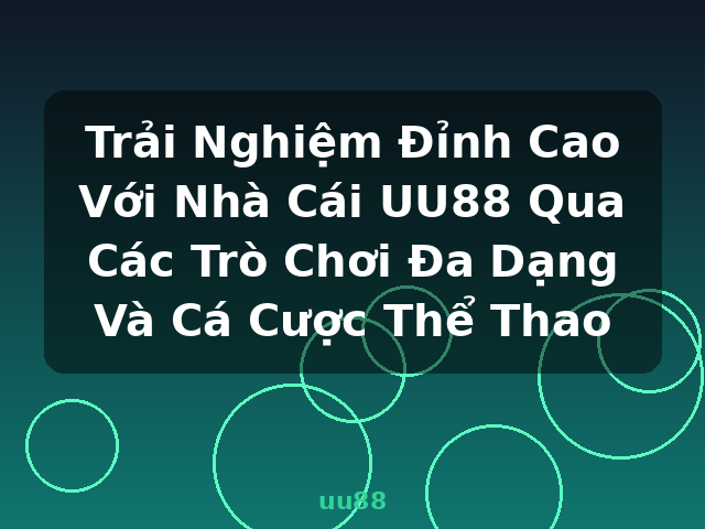 Trải Nghiệm Đỉnh Cao Với Nhà Cái UU88 Qua Các Trò Chơi Đa Dạng Và Cá Cược Thể Thao - uu88